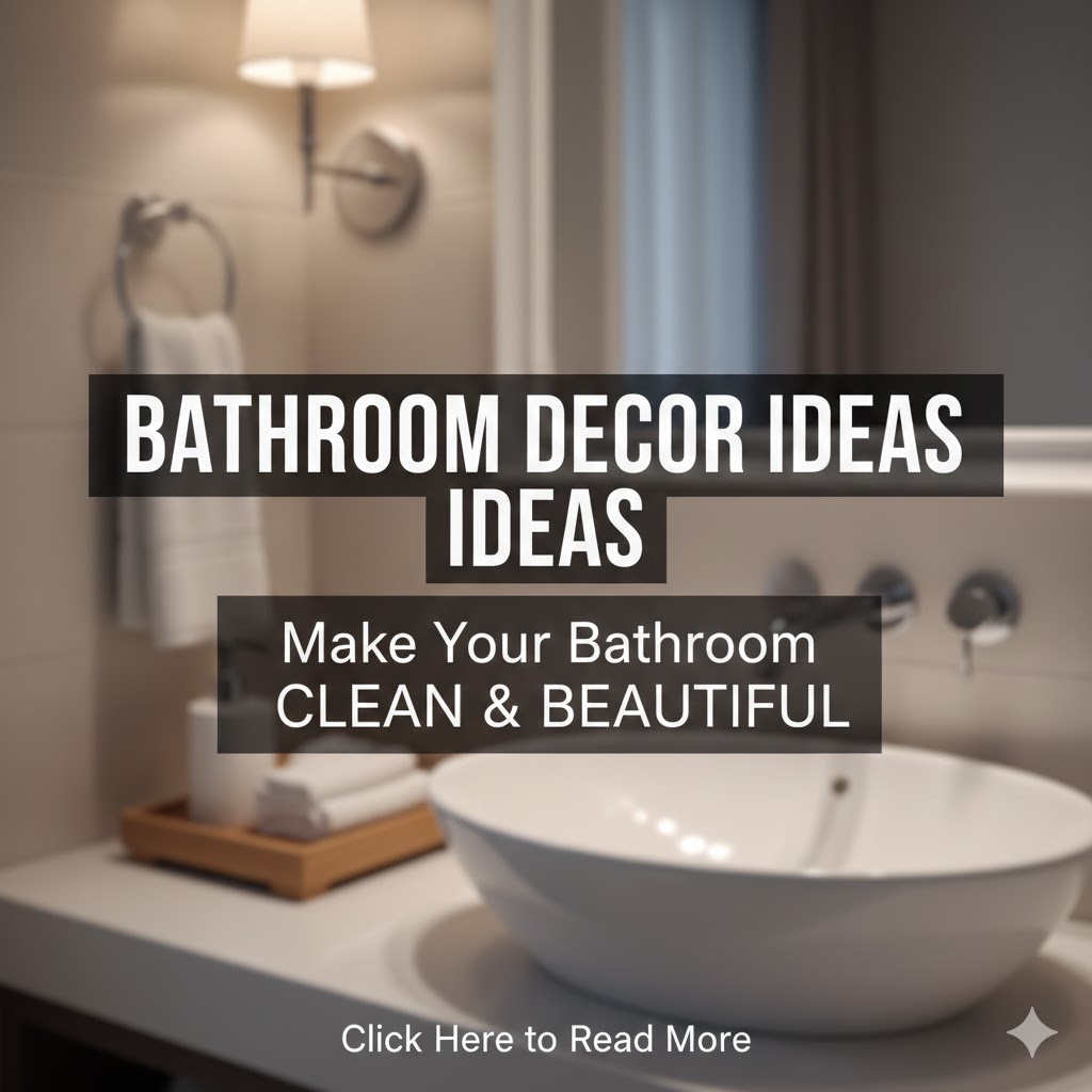 Bathroom Decor Ideas: Simple Ways to Make Your Bathroom Look Clean and Beautiful