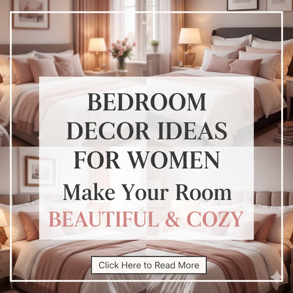 Bedroom Decor Ideas for Women: Simple Ways to Make Your Bedroom Beautiful and Cozy