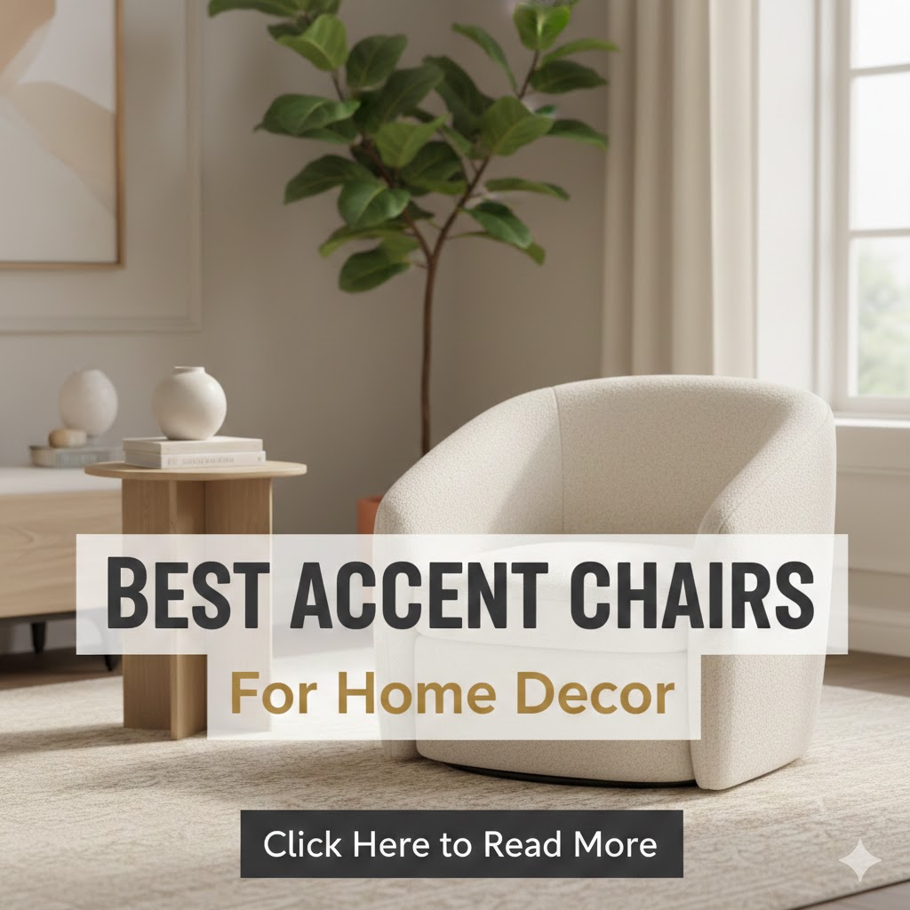 Best Accent Chairs for Home Decor: Top Sitting Chairs That Make Any Room Look Expensive