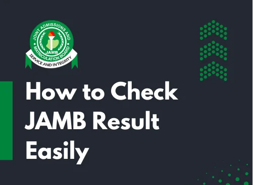 JAMB Result 2026 : How to Check Your Score Online, By SMS and What to Do Next